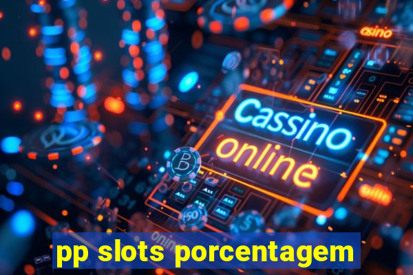 pp slots porcentagem